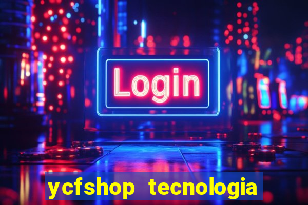 ycfshop tecnologia em ecommerce ltda jogos